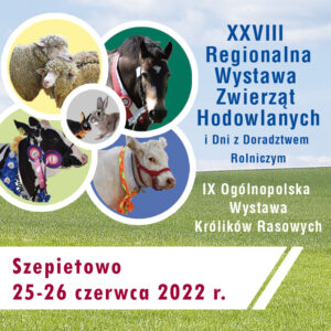 Szepietowo - XXVIII Regionalna Wystawa Zwierząt Hodowlanych Dni z Doradztwem Rolniczym 25-26 czerwca 2022 r.